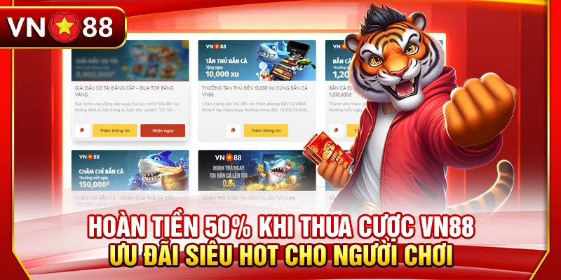 Hoàn Tiền 50% Khi Thua Cược VN88 – Ưu Đãi Siêu Hot Cho Người Chơi