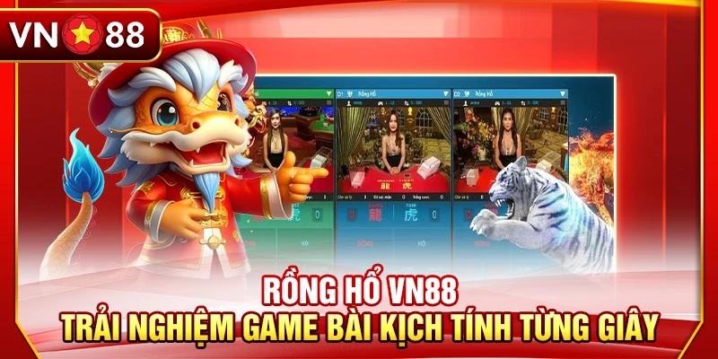 Rồng Hổ VN88 - Trải Nghiệm Game Bài Kịch Tính Từng Giây