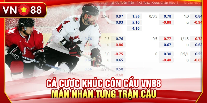 Cá Cược Khúc Côn Cầu VN88 – Mãn Nhãn Từng Trận Cầu
