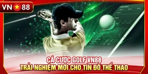 Cá Cược Golf VN88 - Trải Nghiệm Mới Cho Tín Đồ Thể Thao