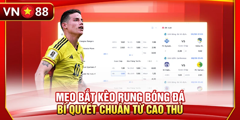 Mẹo Bắt Kèo Rung Bóng Đá - Bí Quyết Chuẩn Từ Cao Thủ