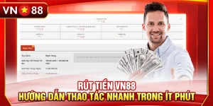 Rút tiền VN88 – Hướng Dẫn Thao Tác Nhanh Trong Ít Phút