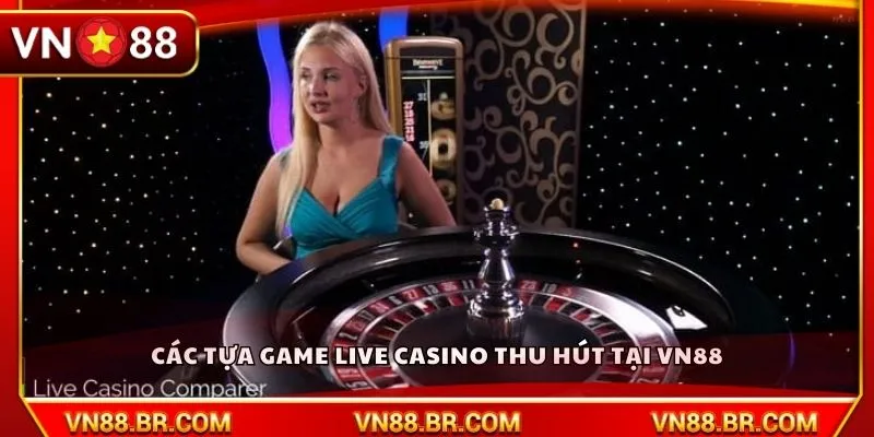 Các tựa game live casino thu hút tại VN88