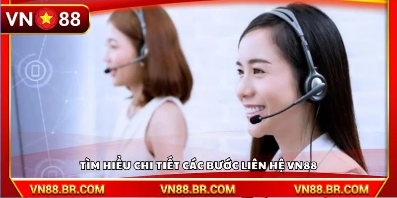 Tìm hiểu chi tiết các bước liên hệ VN88