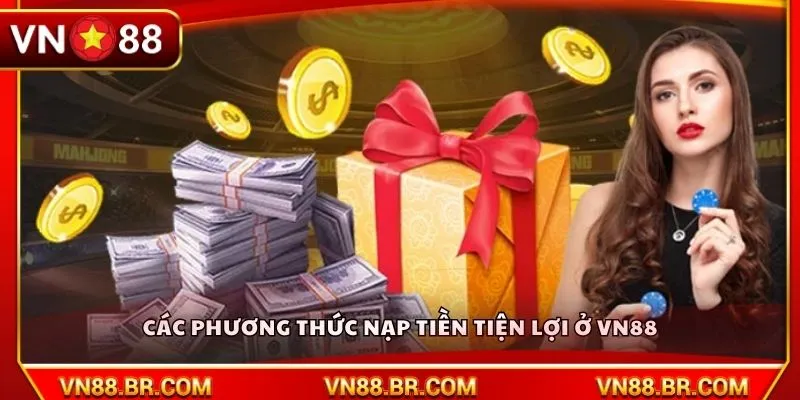 Các phương thức nạp tiền tiện lợi ở VN88